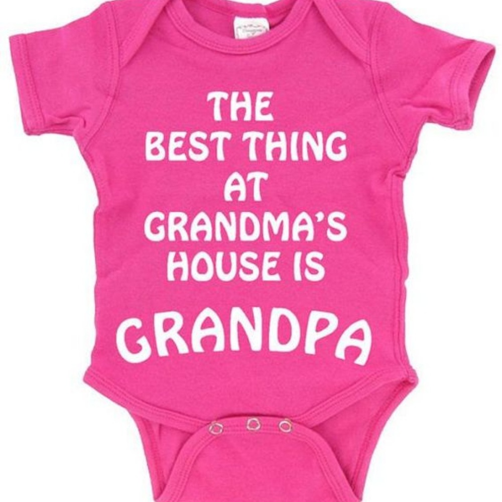 The Best Thing At Grandma's House Is Grandpa